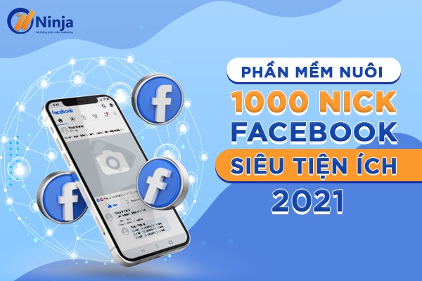 nuôi 1000 nick facebook trust cao, nhanh chóng 2022