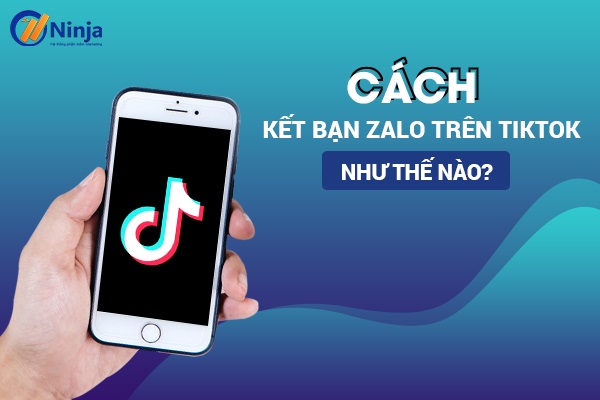 Cách kết bạn zalo trên tiktok 