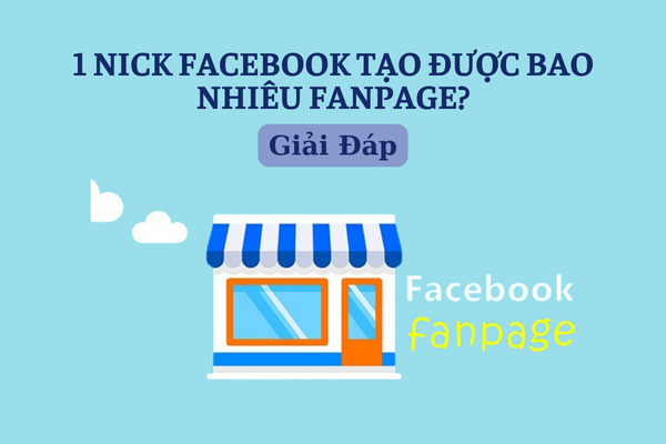 Tìm hiểu về giới hạn tạo page của nick facebook