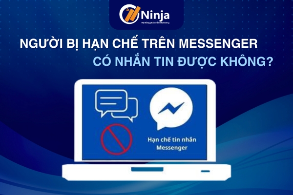 Người bị hạn chế trên messenger có nhắn tin được không?